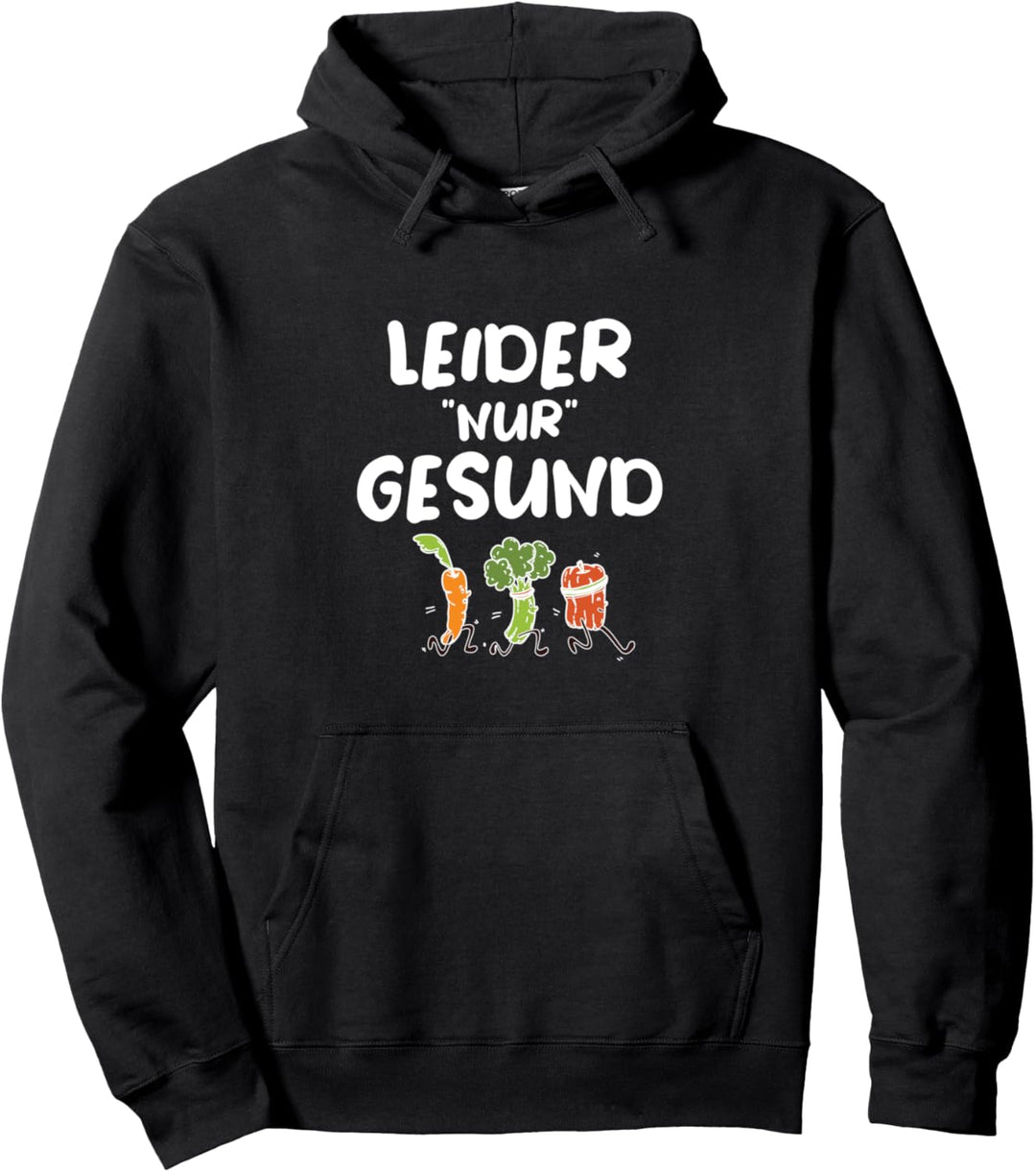 Leider nur gesund Vegetarier und Veganer Pullover Hoodie