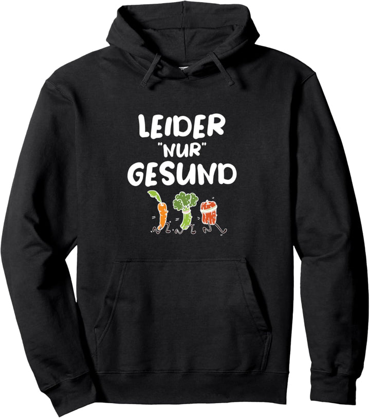 Leider nur gesund Vegetarier und Veganer Pullover Hoodie
