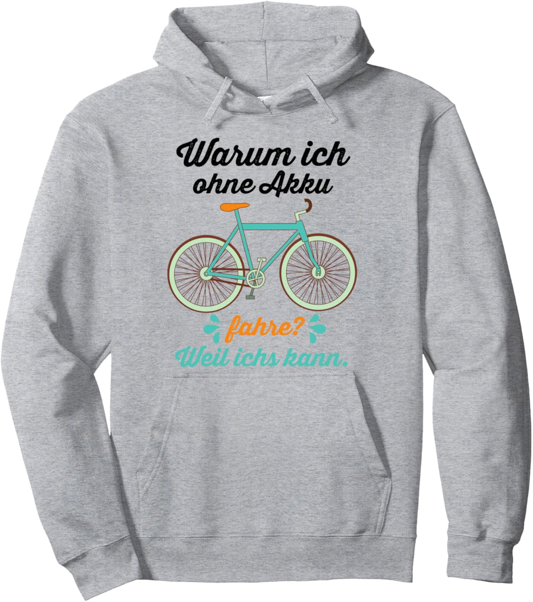 Warum ich ohne Akku fahre? Weil ichs kann - witziges Fahrrad Pullover Hoodie
