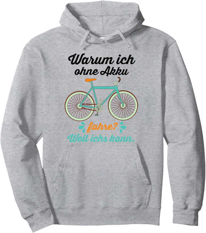 Warum ich ohne Akku fahre? Weil ichs kann - witziges Fahrrad Pullover Hoodie