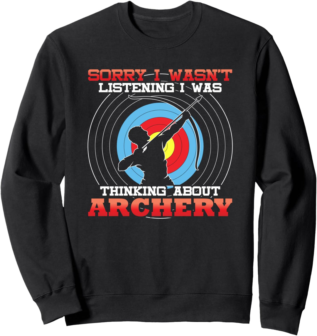 Tut mir leid, dass ich über Bogenschiessen nachgedacht habe - Sweatshirt