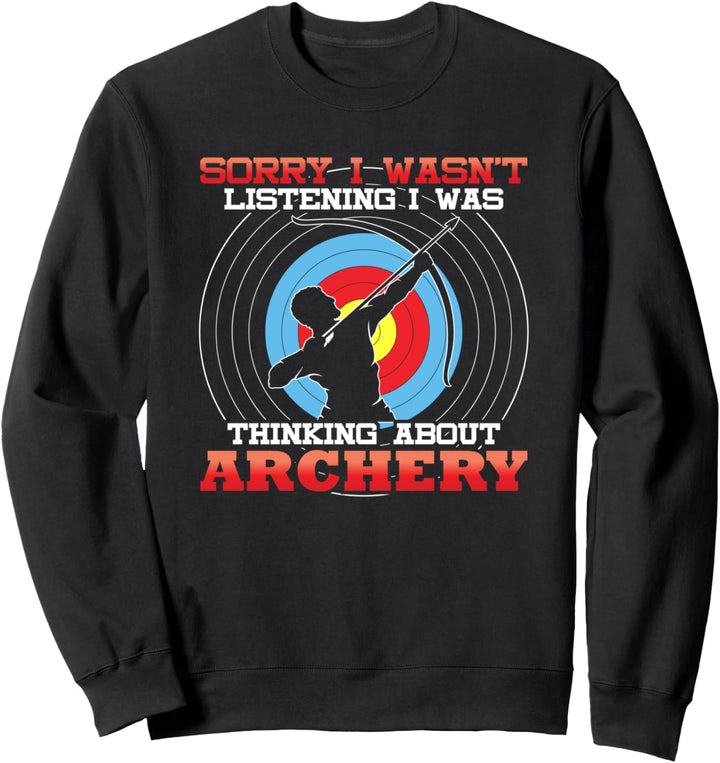 Tut mir leid, dass ich über Bogenschiessen nachgedacht habe - Sweatshirt