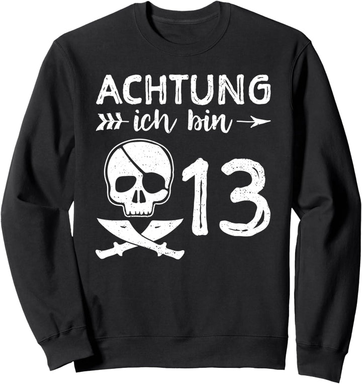 Pirat: Achtung Ich Bin 13 Totenkopf - 13. Geburtstag Sweatshirt