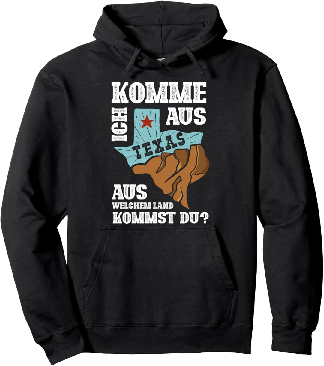 Ich komme aus Texas aus welchem Land kommst du Texas Pullover Hoodie