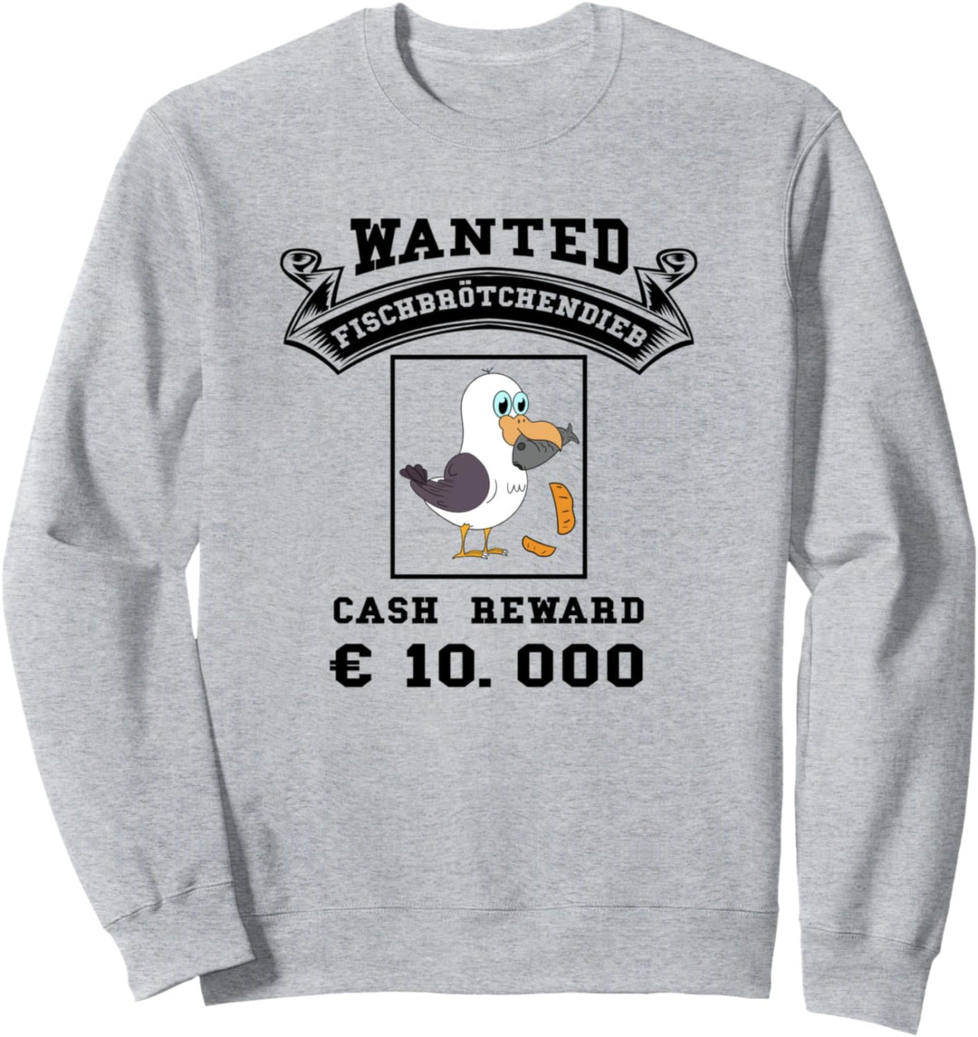 Wanted Fischbrötchen Dieb Norddeutschland Norddeutsch Sweatshirt