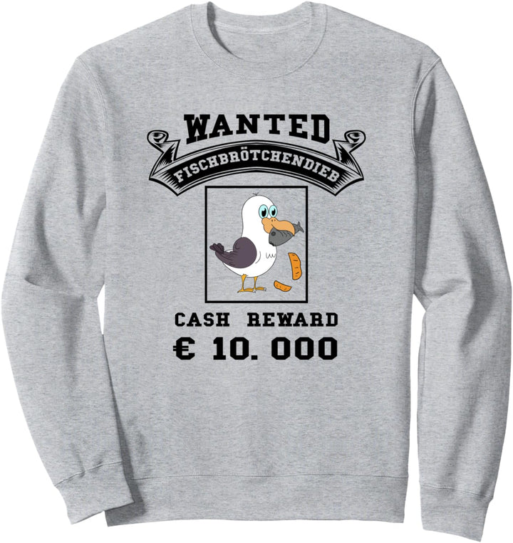 Wanted Fischbrötchen Dieb Norddeutschland Norddeutsch Sweatshirt