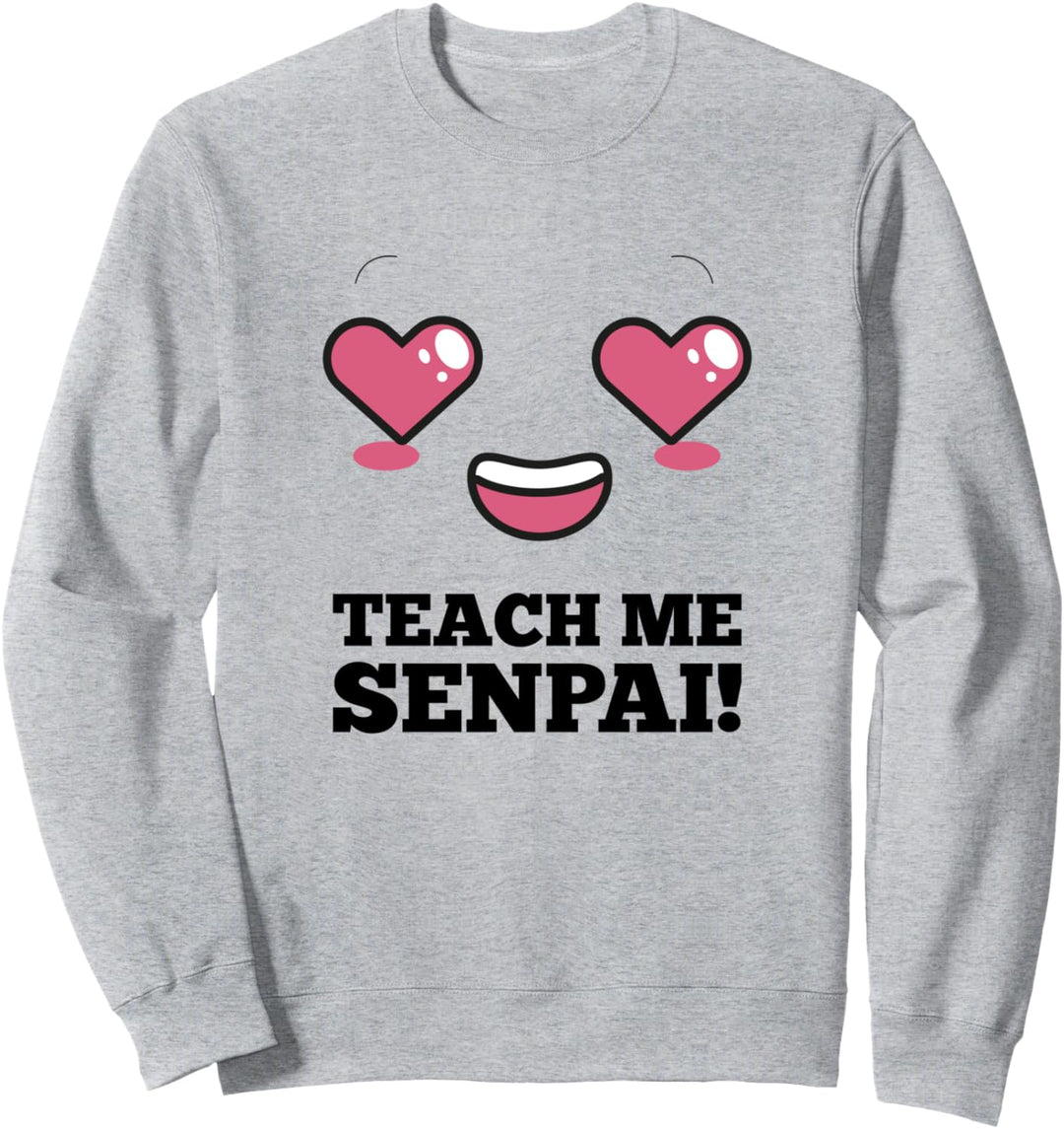 Teach Me Senpai Anime Girl | Anime T Shirt Senpai Geschenk Sweatshirt