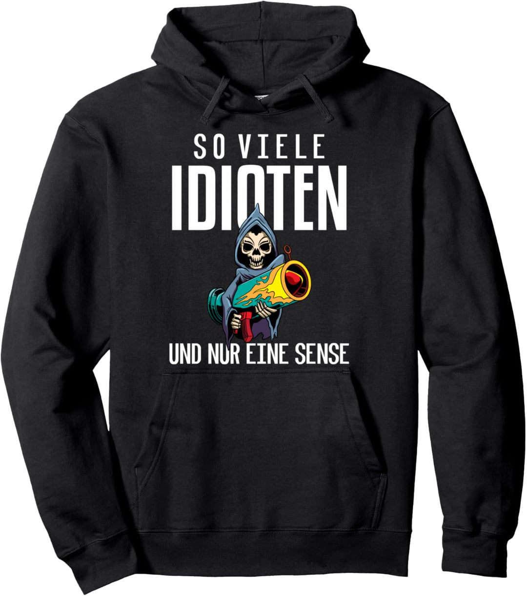 So viele Idioten und nur eine Sense Pullover Hoodie