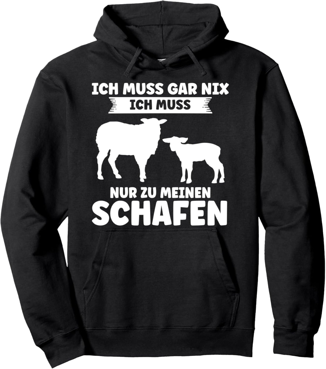 Ich muss nur zu meinen Schafen Schaf Schafzüchter Pullover Hoodie