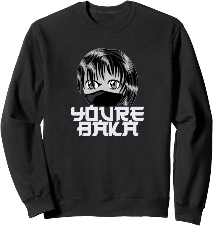 You are Baka Anime Manga Sweatshirt