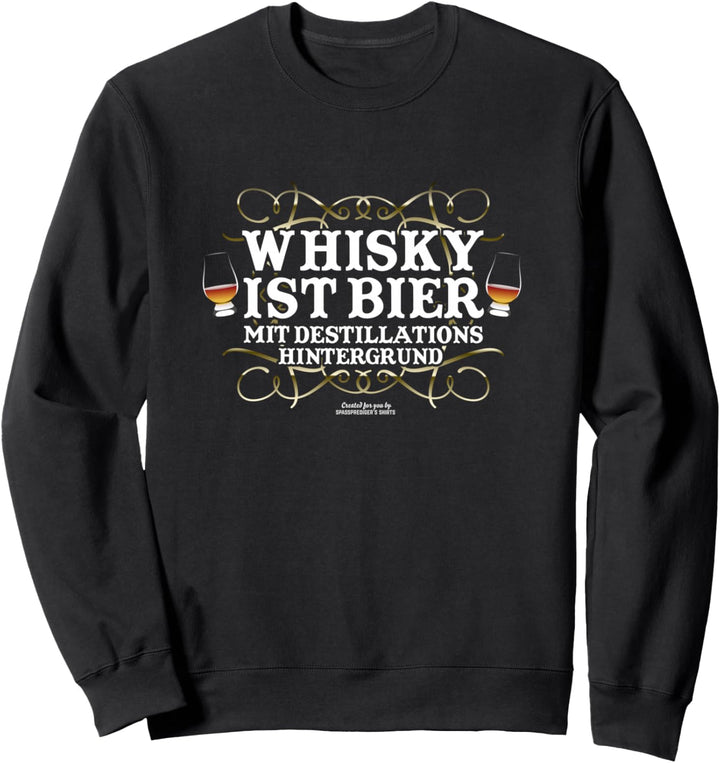 Whisky Design Spruch Whisky ist Bier für Fans von Whisky Sweatshirt