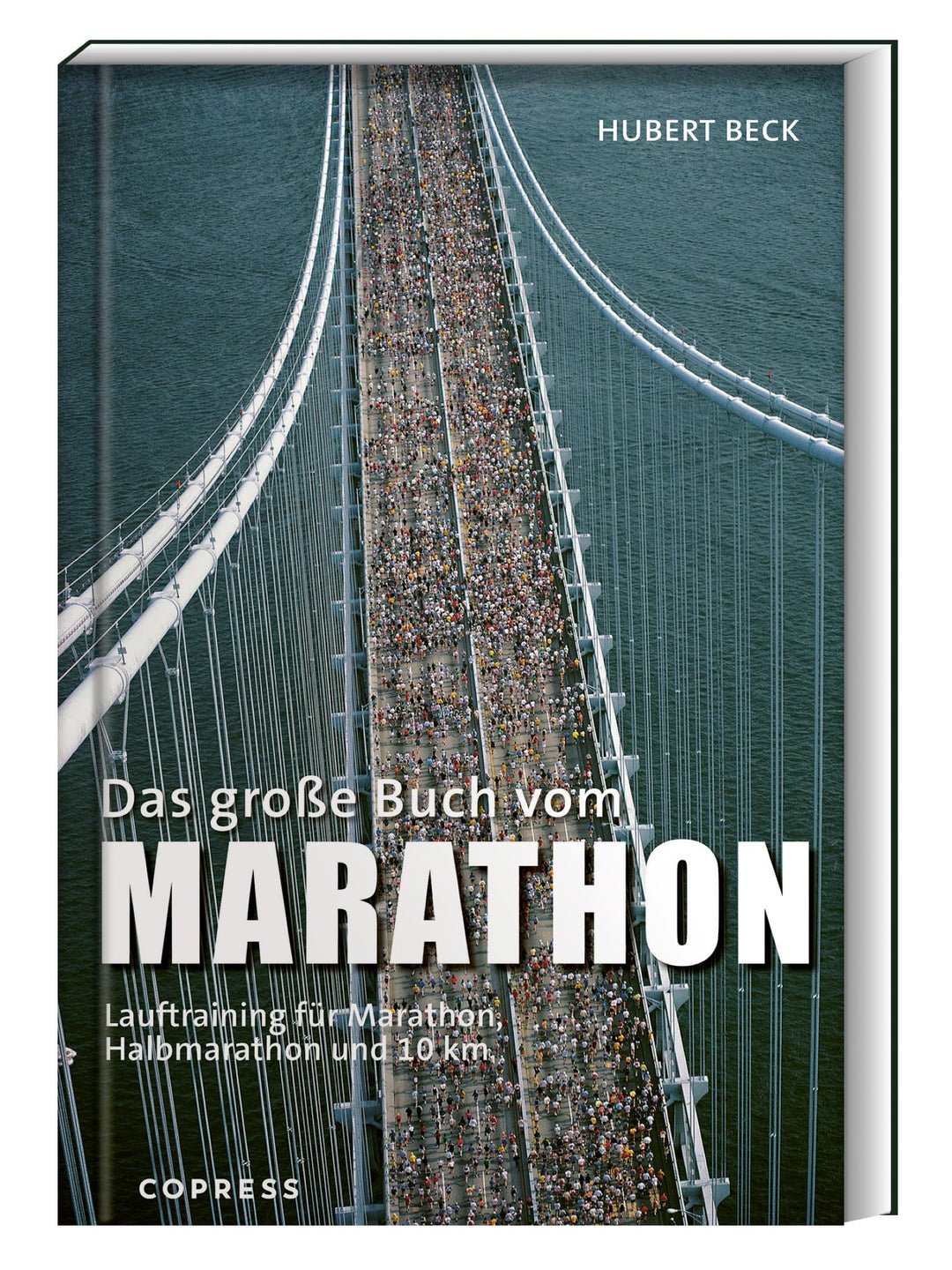 Das grosse Buch vom Marathon: Lauftraining für Marathon, Halbmarathon und 10 km. Mit Trainingsplan f