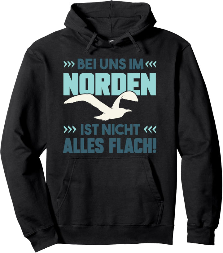 Bei Uns Im Norden Ist Nicht Alles Flach Norddeutschland Pullover Hoodie