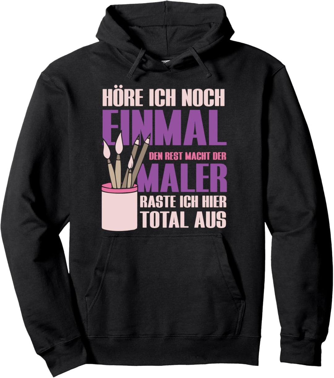 Höre ich noch einmal den Rest macht der Maler Pullover Hoodie