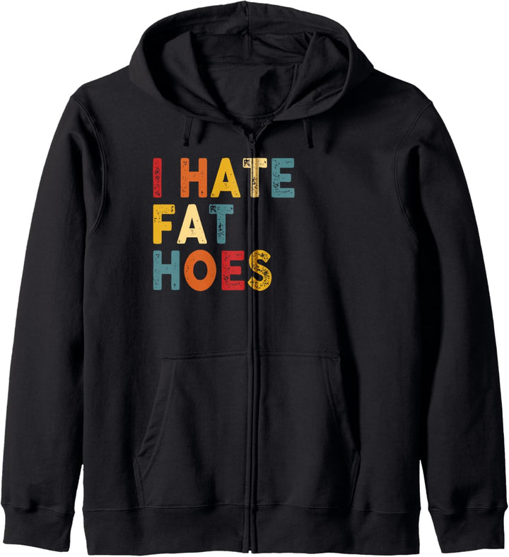 I Hate Fat Hoes Bekleidung Kapuzenjacke