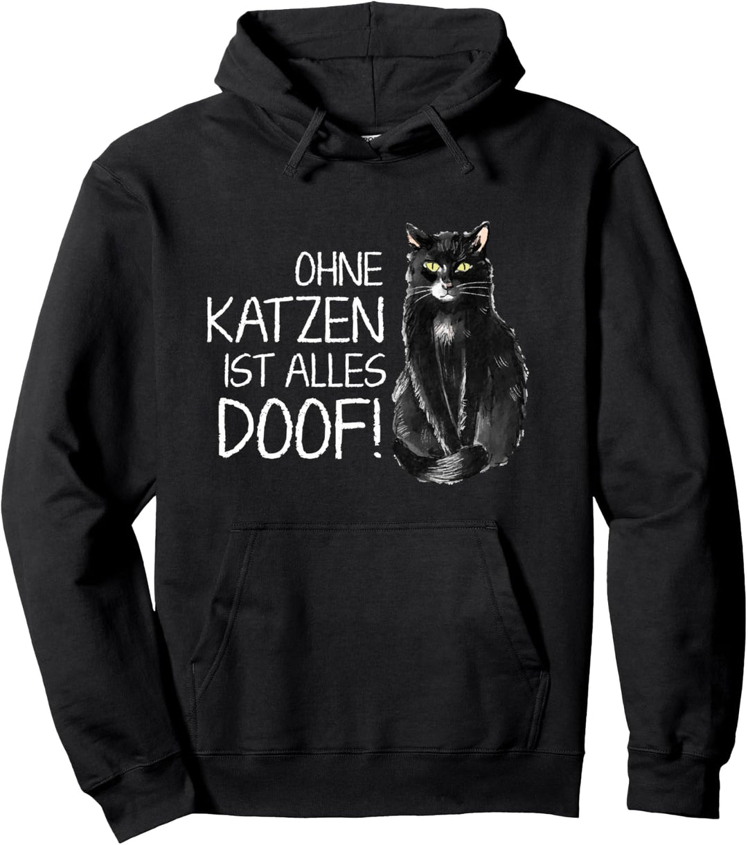 Ohne Katzen ist alles doof Pullover Hoodie