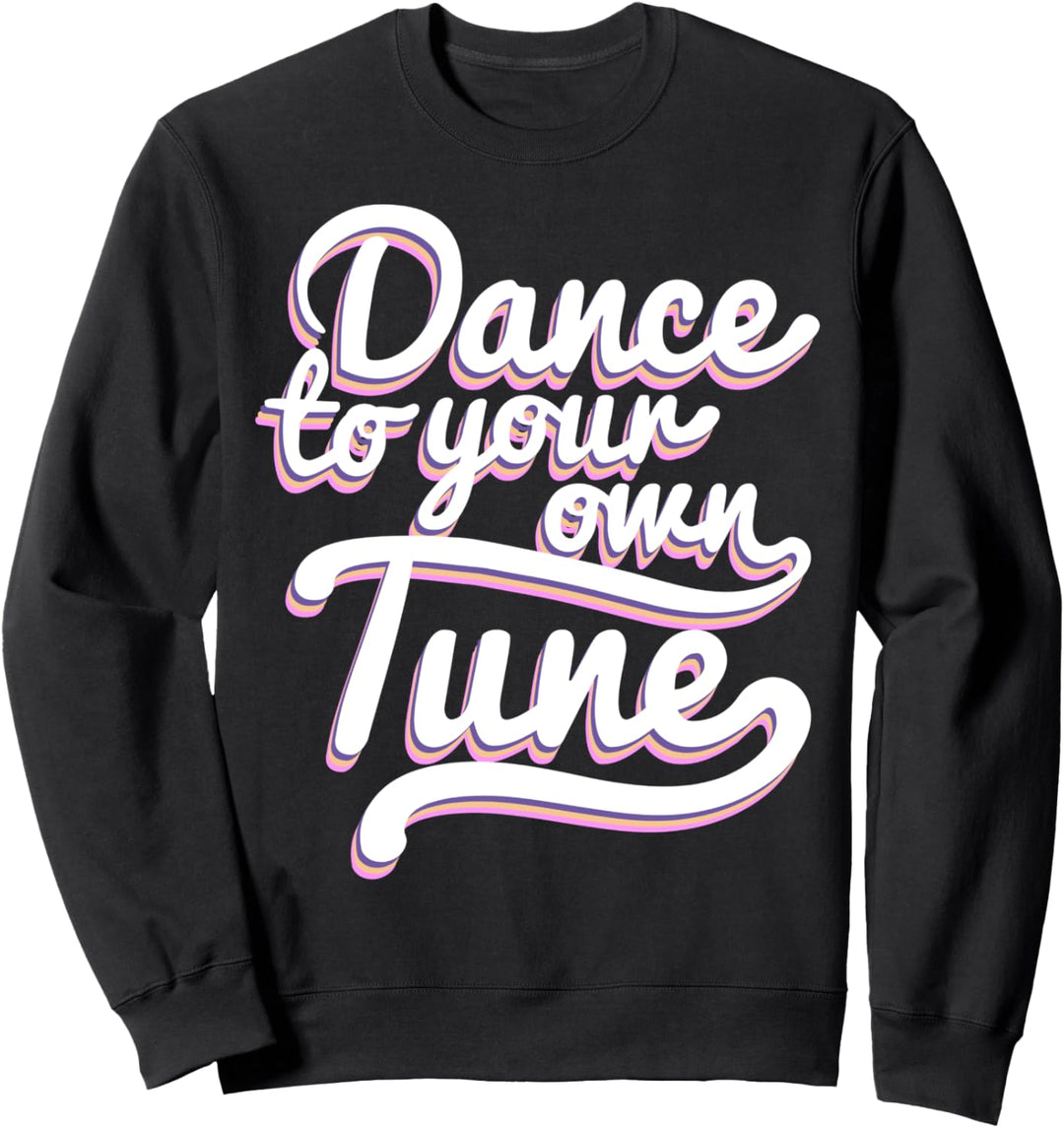 Dance To Your Own Tune Typographic Sweatshirt