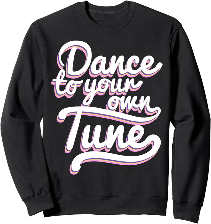 Dance To Your Own Tune Typographic Sweatshirt
