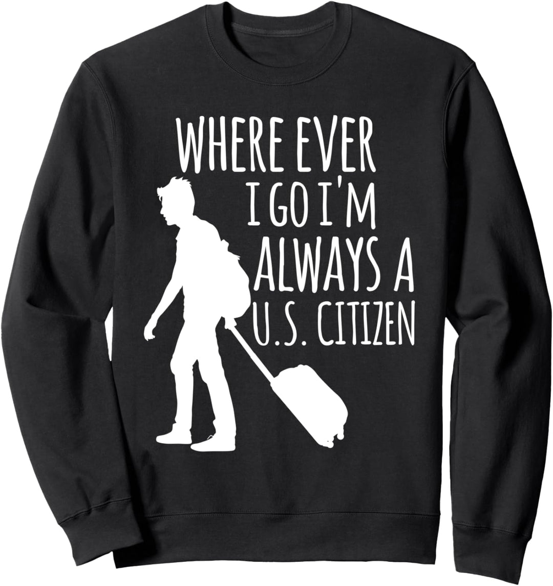 Ich bin immer US Bürger USA Patriot Geschenk T Shirt Sweatshirt