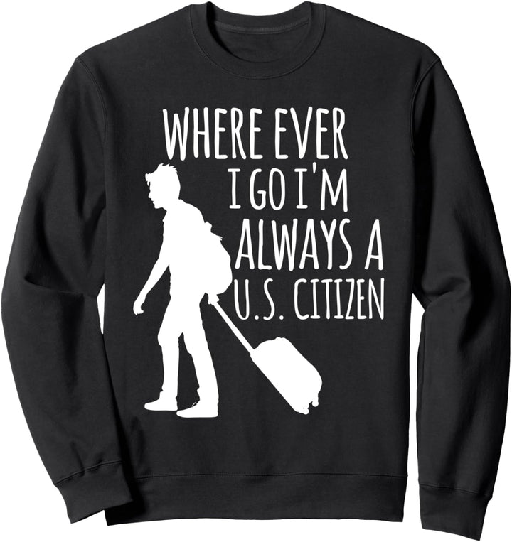 Ich bin immer US Bürger USA Patriot Geschenk T Shirt Sweatshirt