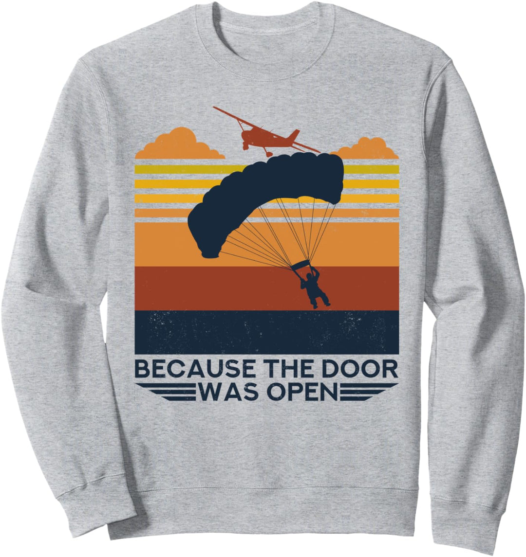 Because The Door Was Open Fallschirmspringer Paragliding Sweatshirt