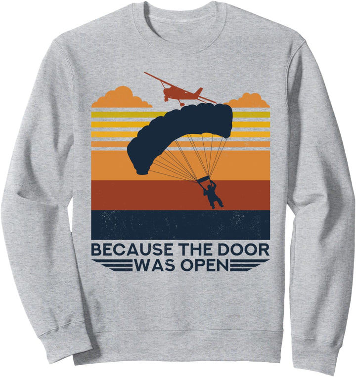 Because The Door Was Open Fallschirmspringer Paragliding Sweatshirt