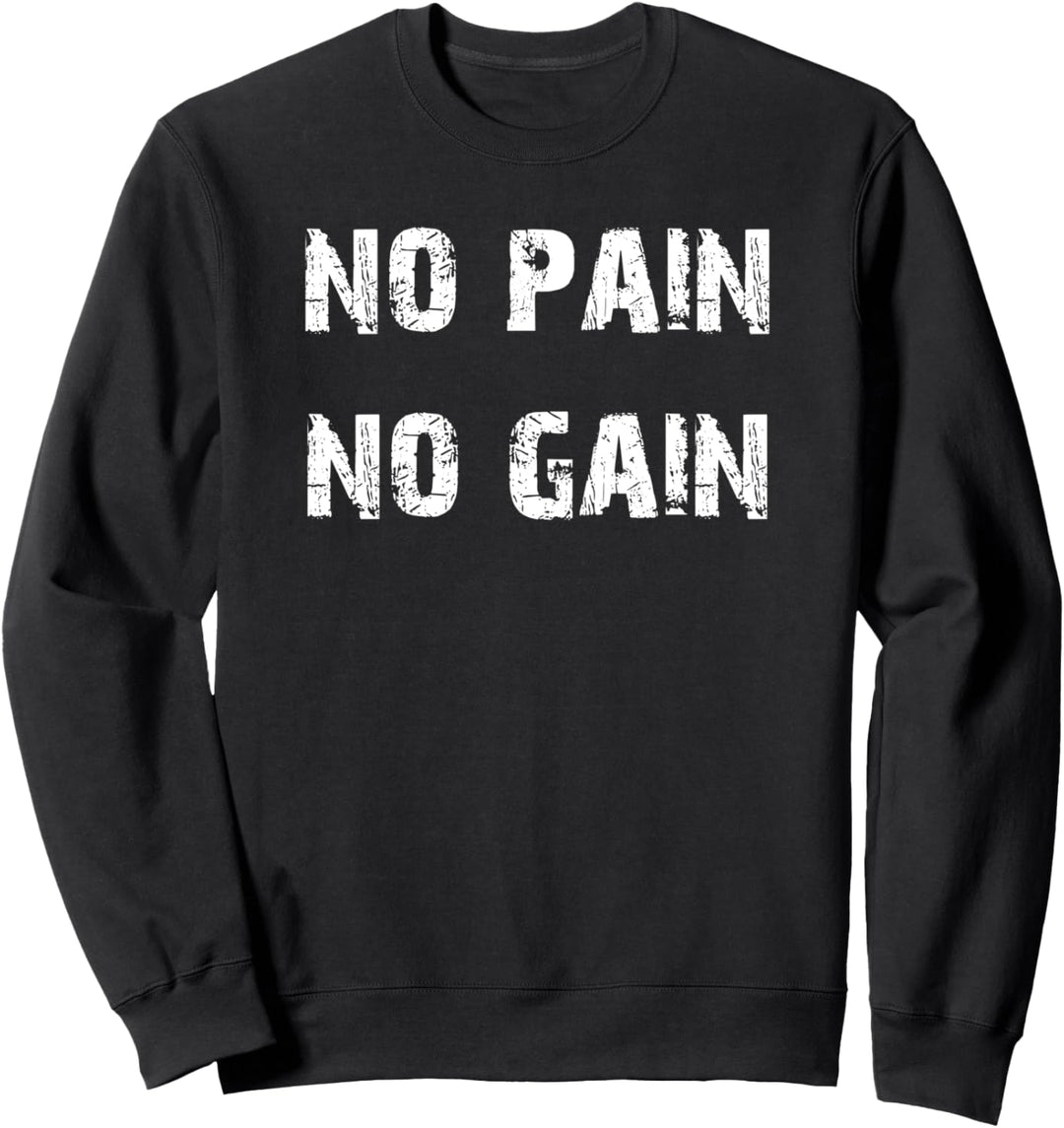 Keine Schmerzen kein Gewinn Fitnessstudio Fitness Motivierend Sweatshirt