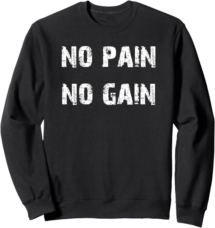 Keine Schmerzen kein Gewinn Fitnessstudio Fitness Motivierend Sweatshirt