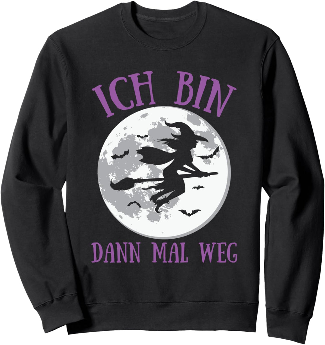 Ich Bin Dann Mal Weg Hexe Besen Hexerei Hexen Mond Spruch Sweatshirt