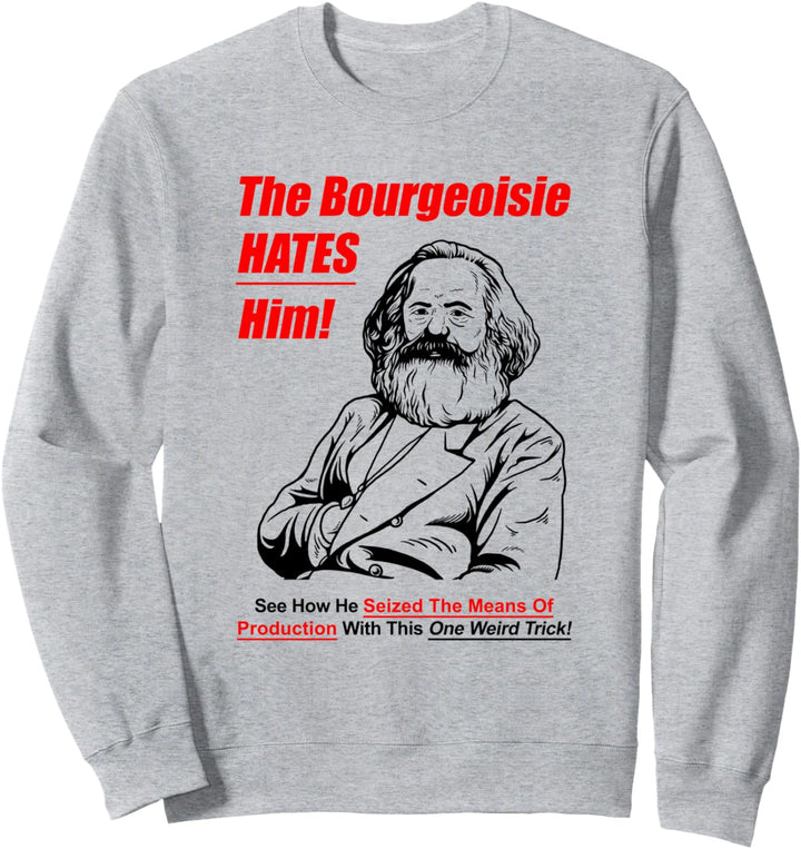 Die Bourgeoisie hasst ihn - Karl Marx Kommunismus Meme Sweatshirt
