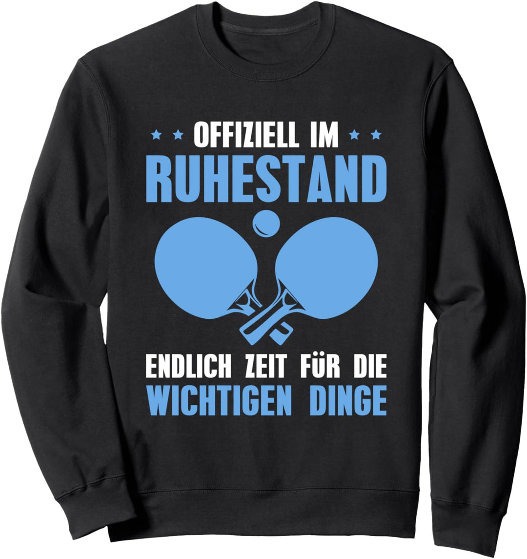 Ruhestand Tischtennis Rente Pension Rentner Sweatshirt