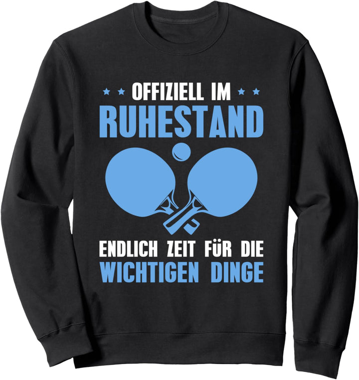 Ruhestand Tischtennis Rente Pension Rentner Sweatshirt
