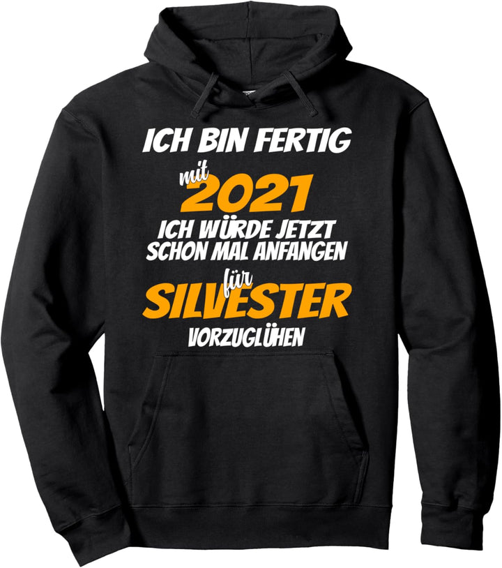 Ich bin fertig mit 2021, lustiges Silvester Pullover Hoodie