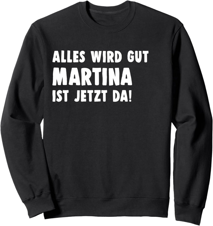Martina Alles Wird Gut Martina Sweatshirt