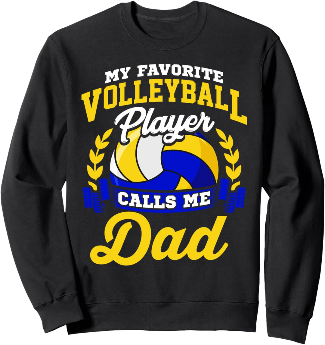 Volleyball Gift My Favorite Volleyball Player Calls Me Dad Sweatshirt