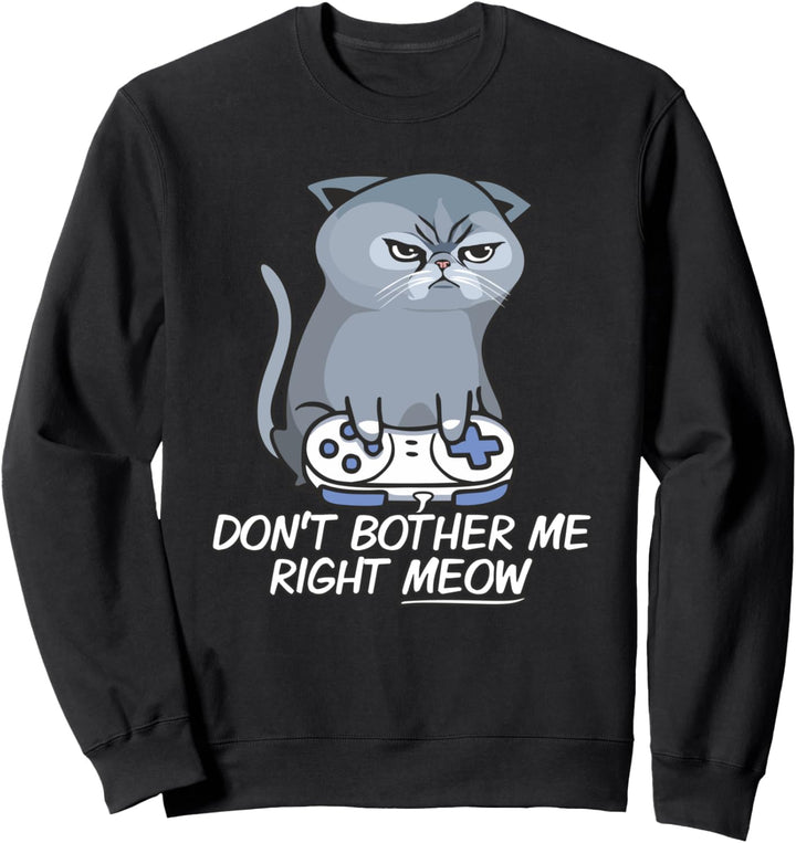 Angry Video Gamer Don't Bother Me Right Meow Funny Cat Lover Sweatshirt
