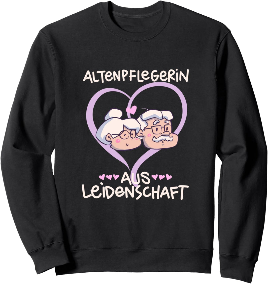 Altenpfleger Aus Leidenschaft Altenpflege I Altenpflegerin Sweatshirt