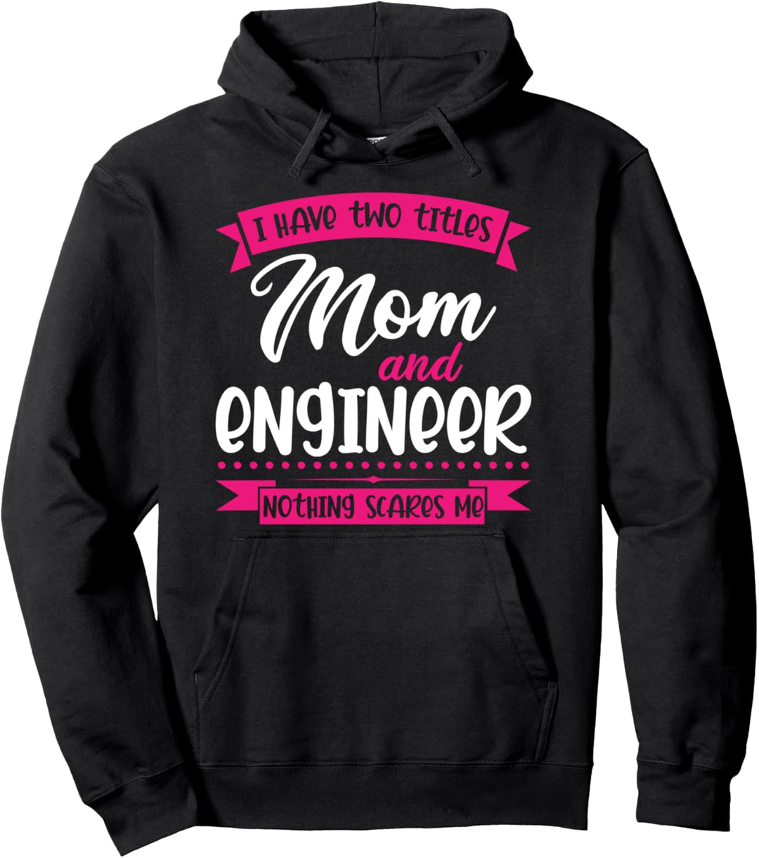 Ich habe zwei Titel Mama und Ingenieur Ingenieur Pullover Hoodie