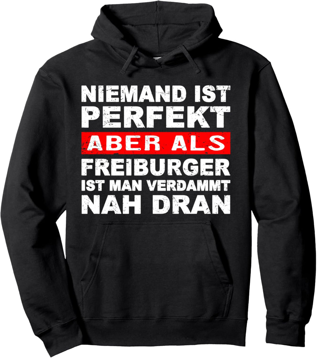Niemand Ist Perfekt Aber Als Freiburger Nah Dran Stadt Pullover Hoodie