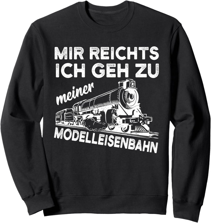 Modelleisenbahn Eisenbahn Modellbau lustiger Spruch Geschenk Sweatshirt