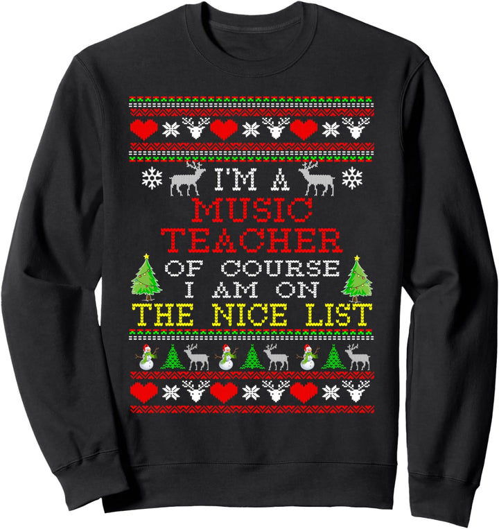 Music Teacher Nice List Ugly Christmas Sweatshirt