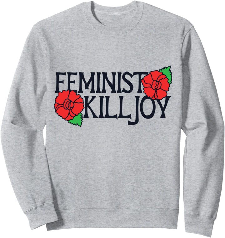 Feminist Killjoy Sweatshirt