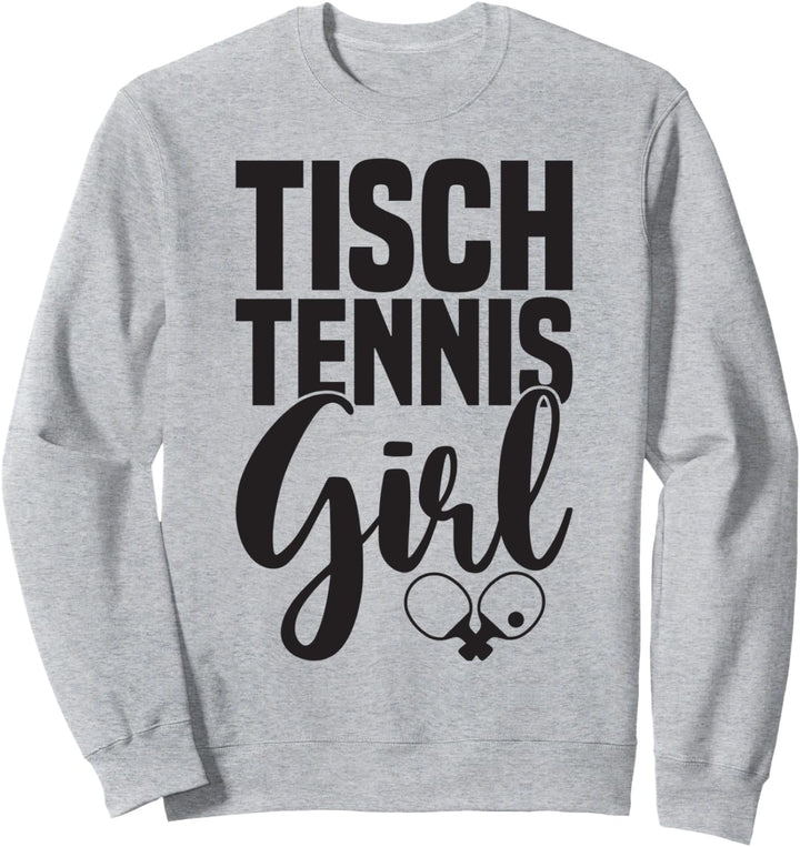 Tischtennis Girl Spruch mit Tischtennisschläger Tischtennis Sweatshirt