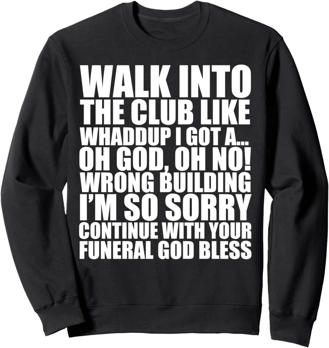 Walk Into The Club Like Oh God Oh No Dank Meme Blursed Funny Sweatshirt