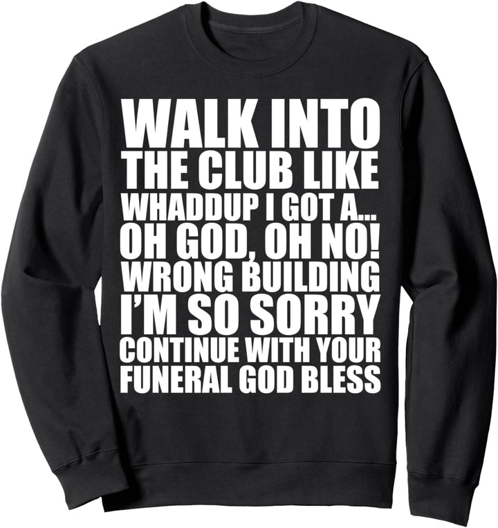Walk Into The Club Like Oh God Oh No Dank Meme Blursed Funny Sweatshirt