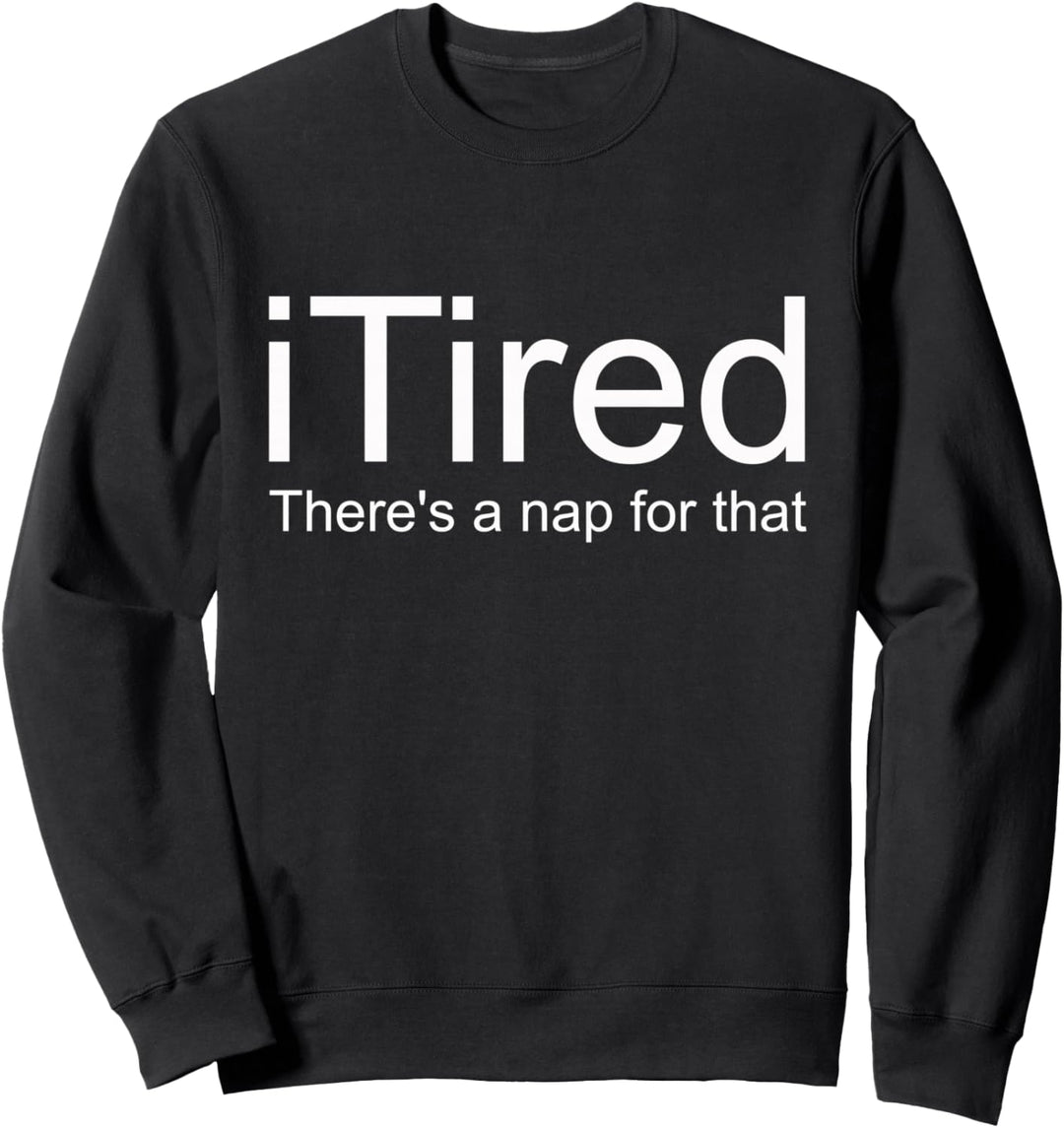 Ich Bin Müde, Dafür Gibt Es Ein Nickerchen Sweatshirt