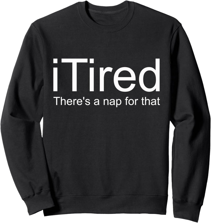 Ich Bin Müde, Dafür Gibt Es Ein Nickerchen Sweatshirt