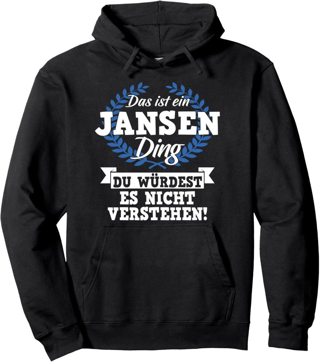 Das Ist Ein Jansen Ding Du Würdest Es Nicht Verstehen Pullover Hoodie