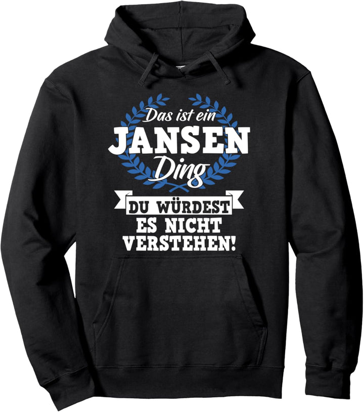 Das Ist Ein Jansen Ding Du Würdest Es Nicht Verstehen Pullover Hoodie