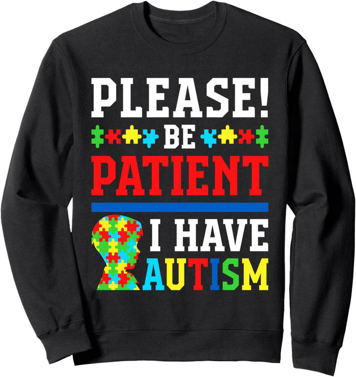 Bitte haben Sie Geduld, ich habe Autismus Sweatshirt